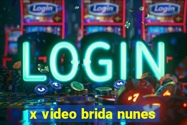 x video brida nunes